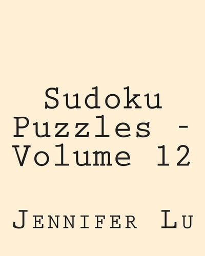 Sudoku Puzzles - Volume 12 Easy to Read, Large Grid Sudoku Puzzles