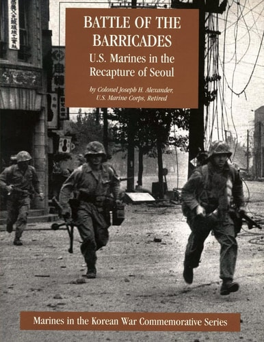 Battle of the Barricades U.S. Marines in the Recapture of Seoul