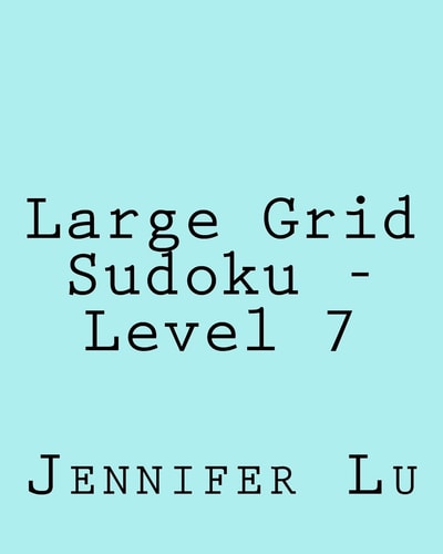 Large Grid Sudoku - Level 7 Easy to Read, Large Grid Sudoku Puzzles