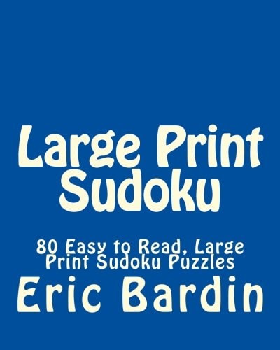 Large Print Sudoku 80 Easy to Read, Large Print Sudoku Puzzles