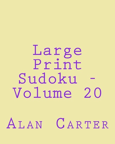 Large Print Sudoku - Volume 20 Fun, Large Print Sudoku Puzzles
