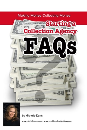 Starting a Collection Agency FAQ's Making Money Collecting Money
