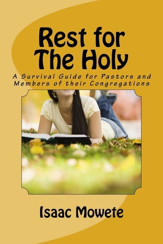 Rest for The Holy A Survival Guide for Pastors and Members of Their Congregaton