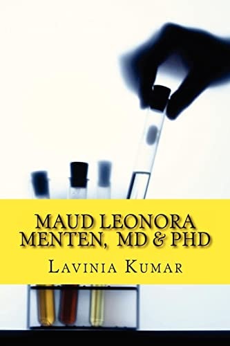 Maud Leonora Menten, MD and PhD Scientist, Doctor, Female Pioneer