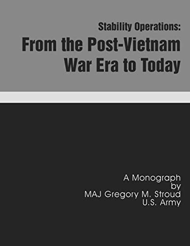 Stability Operations From the Post-Vietnam War Era to Today