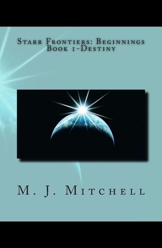 Starr Frontiers Beginnings Book 1-Destiny