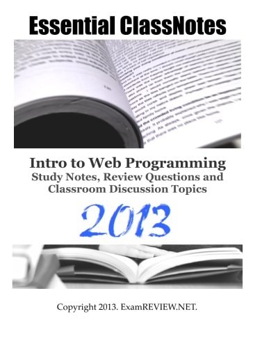 Essential ClassNotes Intro to Web Programming Study Notes, Review Questions and Classroom Discussion Topics