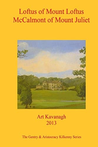 Loftus of Mount Loftus Mccalmont of Mount Juliet The Gentry and Aristocracy Kilkenny- Loftus of Mount Loftus and Mccalmont of Mount Juliet