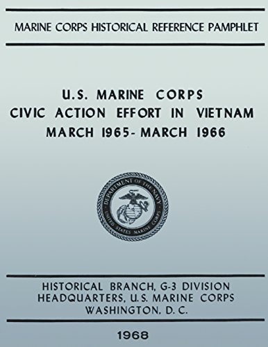 U. S. Marine Corps Civic Action Efforts in Vietnam March 1965 - March 1966