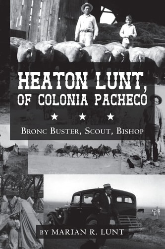 Heaton Lunt, of Colonia Pacheco Bronc Buster, Scout, Bishop