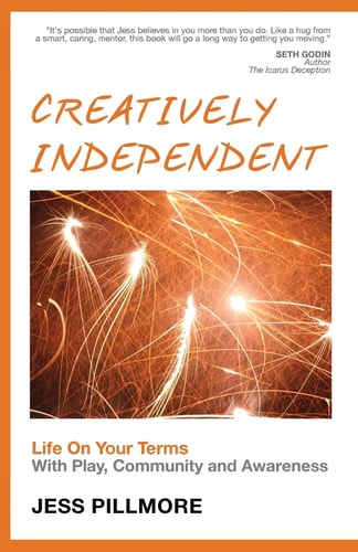 Creatively Independent Life on Your Terms with Play, Community and Awareness