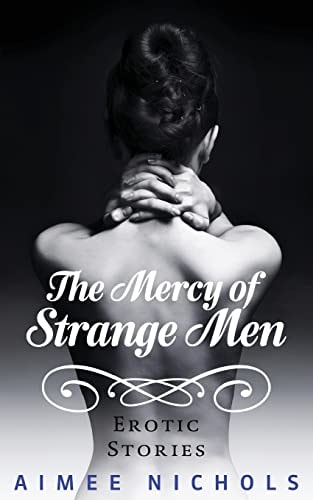 The Mercy of Strange Men Erotic Stories
