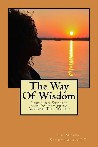 The Way Of Wisdom Inspiring Stories and Poetry from Around The World