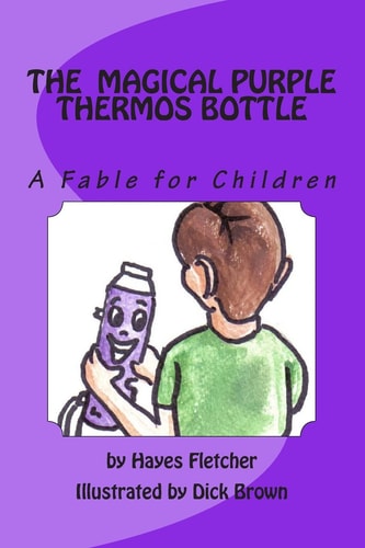 The Magical Purple Thermos Bottle A Fable for Children