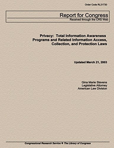 Privacy Total Information Awareness Programs and Related Information Access, Collection and Protection Laws