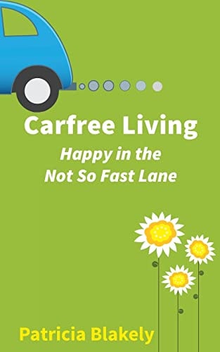 Carfree Living Happy in the Not So Fast Lane
