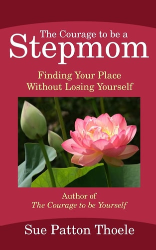 The Courage To Be A Stepmom Finding Your Place Without Losing Yourself