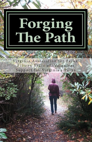 Forging The Path Fifteen Years of Volunteer Support for Virginia's Parks