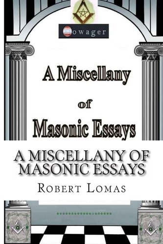 A Miscellany of Masonic Essays (1995-2012)