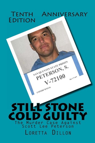 Still Stone Cold Guilty The Murder Case Against Scott Lee Peterson