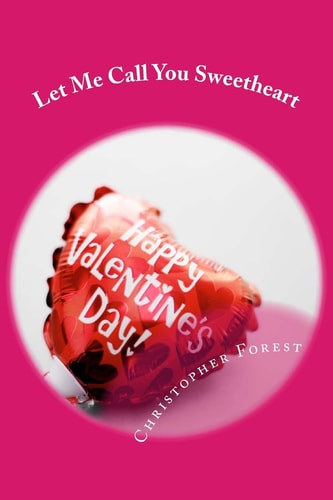Let Me Call You Sweetheart Trivia, Legends, and Lore about Valentine's Day