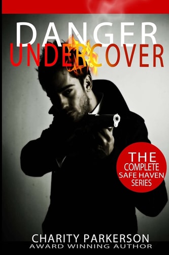 Danger Undercover The Complete Safe Haven Series: Books 1-4