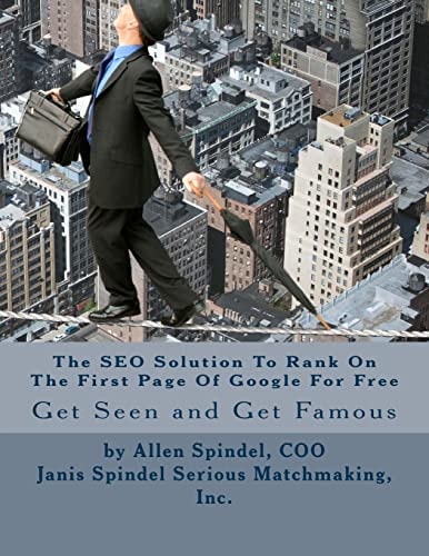 The SEO Solution To Rank On The First Page Of Google For Free An All Organic Proven Method to Improve Your SEO