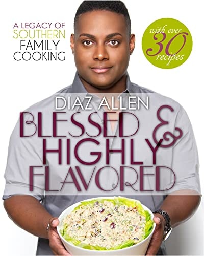Blessed and Highly Flavored A Legacy of Southern Family Cooking