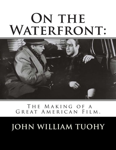On the Waterfront The Making of a Great American Film.