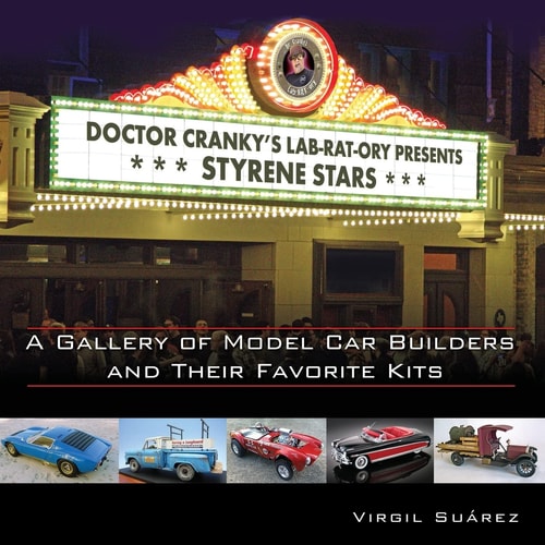 Styrene Stars A Gallery of Model Car Builders and Their Favorite Kits