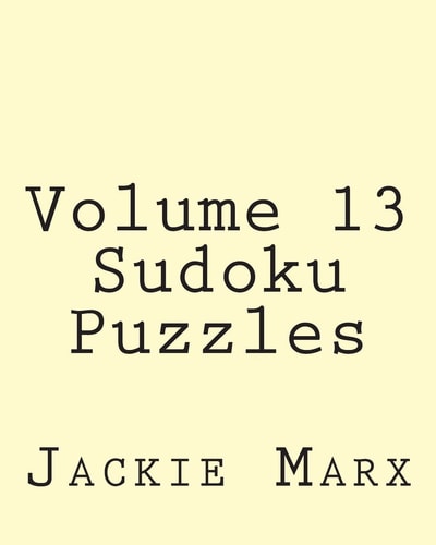 Volume 13 Sudoku Puzzles Easy to Read, Large Grid Sudoku Puzzles