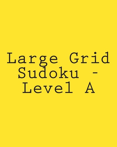 Large Grid Sudoku - Level A Fun, Large Print Sudoku Puzzles
