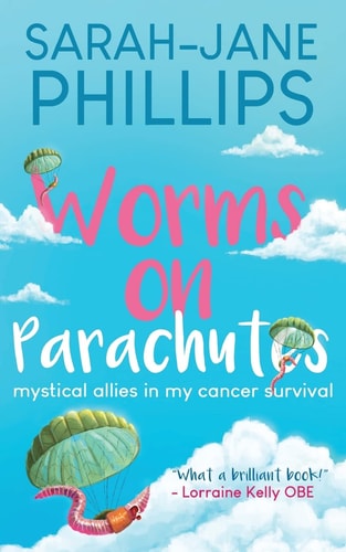 Worms On Parachutes Mystical Allies In My Cancer Survival