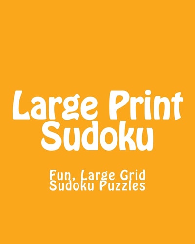Large Print Sudoku Fun, Large Grid Sudoku Puzzles