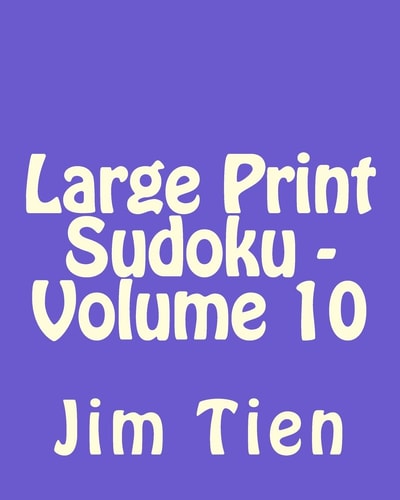 Large Print Sudoku - Volume 10 Fun, Large Print Sudoku Puzzles