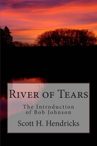 River of Tears The Introduction of Bob Johnson