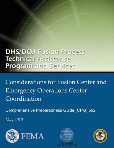 DHS/DOJ Fusion Process Technical Assistance Program and Services - Considerations for Fusion Center and Emergency Operations Center Coordination Comprehensive Preparedness Guide (CPG) 502