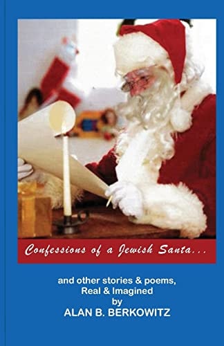 Confessions of a Jewish Santa And Other Stories and Poems, Real and Imagined