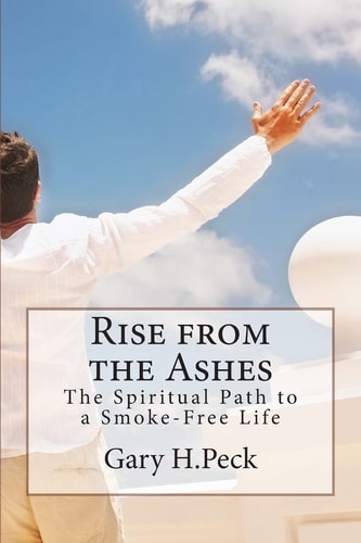 Rise from the Ashes The Spiritual Path to a Smoke-Free Life