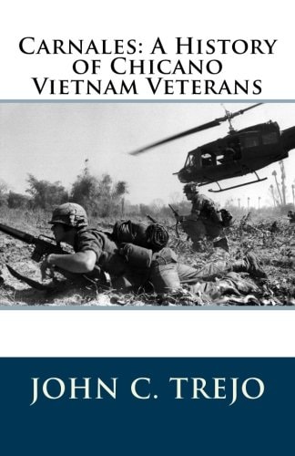 Carnales: a History of Chicano Vietnam Veterans