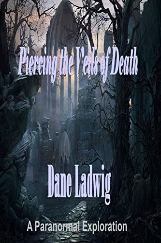Piercing the Veils of Death A Paranormal Exploration