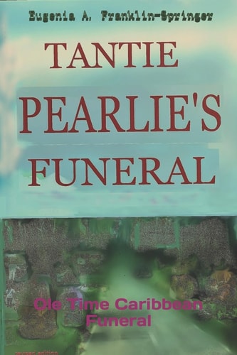 Tantie Pearlie's Funeral, Revised Edition Ole Time Caribbean Funeral