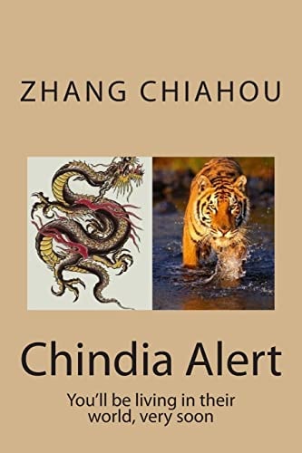 Chindia Alert You'll be Living in Their World, Very Soon
