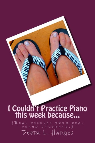 I Couldn't Practice Piano This Week Because... (Real Excuses from Real Piano Students. )
