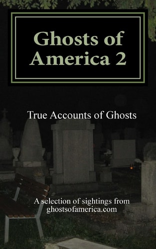 Ghosts of America 2 True Accounts of Ghosts