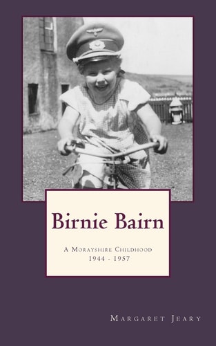 Birnie Bairn A Morayshire Childhood 1944 - 1957