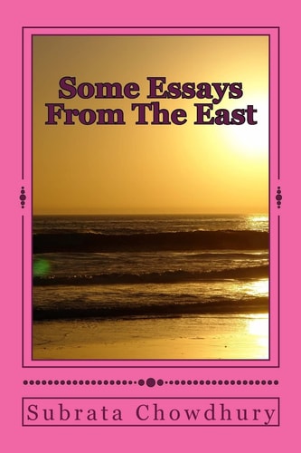 Some Essays From The East Essays on Variegated Topics