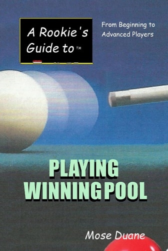 A Rookie's Guide to Playing Winning Pool From Beginning to Advanced Players