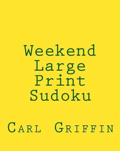 Weekend Large Print Sudoku Easy to Read, Large Grid Sudoku Puzzles