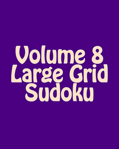 Volume 8 Large Grid Sudoku Fun, Large Print Sudoku Puzzles